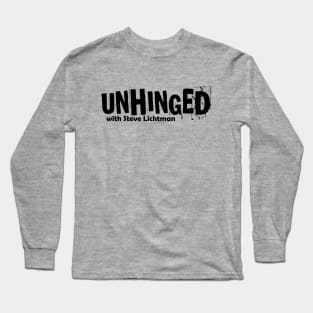 UNHINGED with Steve Lichtman - Dark Edition Long Sleeve T-Shirt